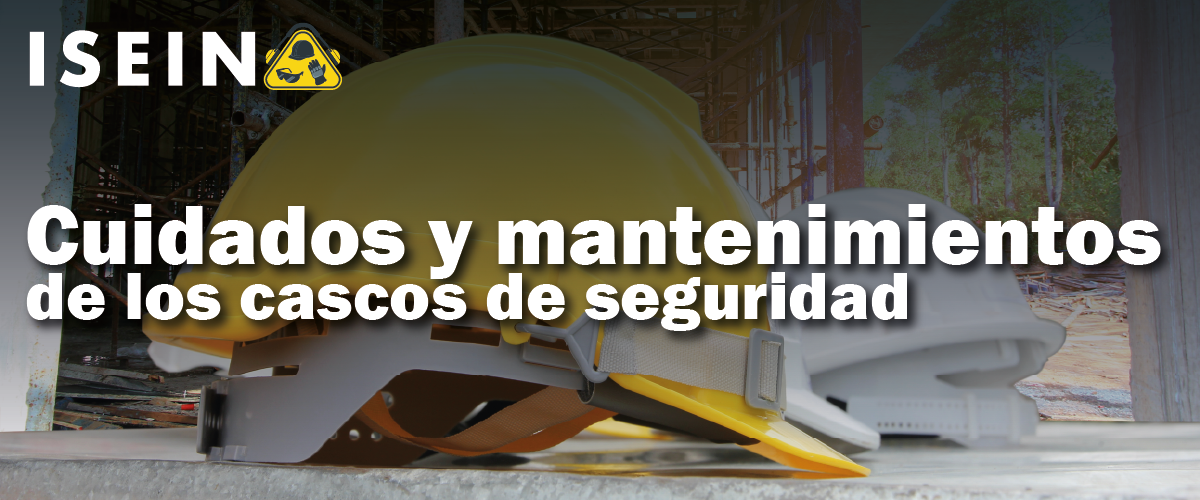 Cuidados y Mantenimiento de los cascos de seguridad